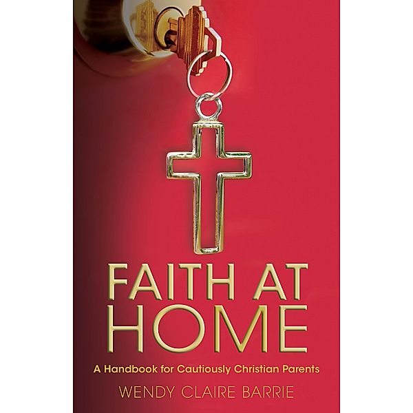 Faith at Home, Wendy Claire Barrie