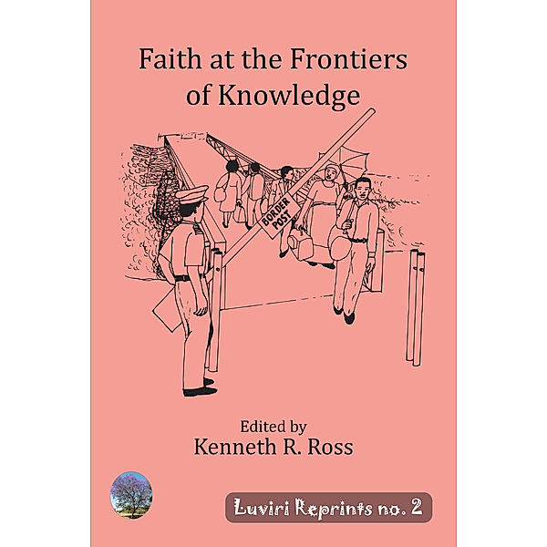 Faith at the Frontiers of Knowledge, R. Ross