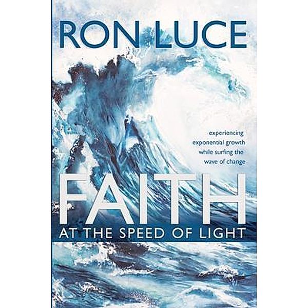 Faith at the Speed of Light, Ron Luce