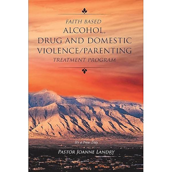 Faith Based Alcohol,Drug and Domestic Violence_Parenting Treatment Program, Pastor Joanne Landry