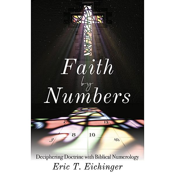 Faith by Numbers, Eric T. Eichinger