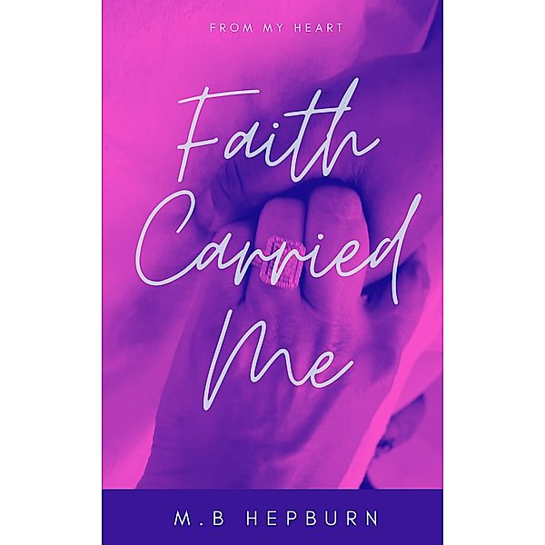 Faith Carried Me, Mb Hepburn