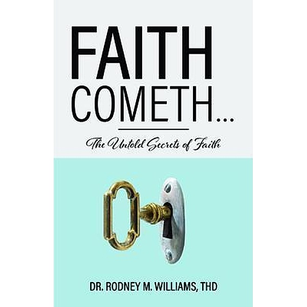 Faith Cometh..., ThD Williams