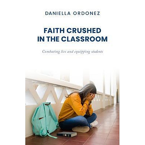 Faith Crushed in the Classroom, Daniella Ordonez