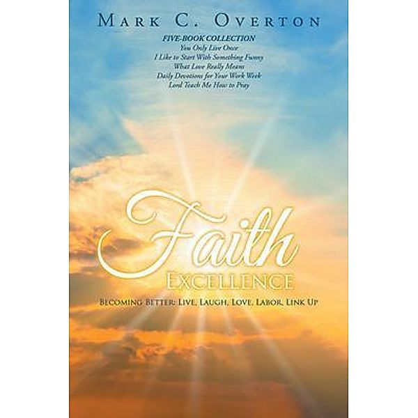 Faith Excellence: Becoming Better, Mark Overton