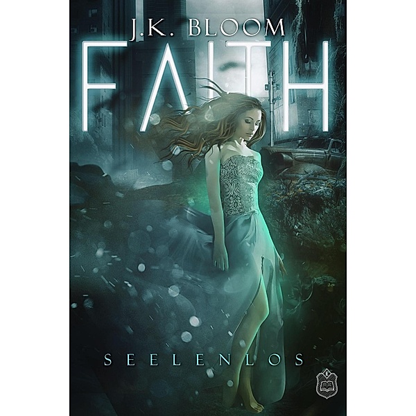 Faith / Faith Bd.1, J. K. Bloom
