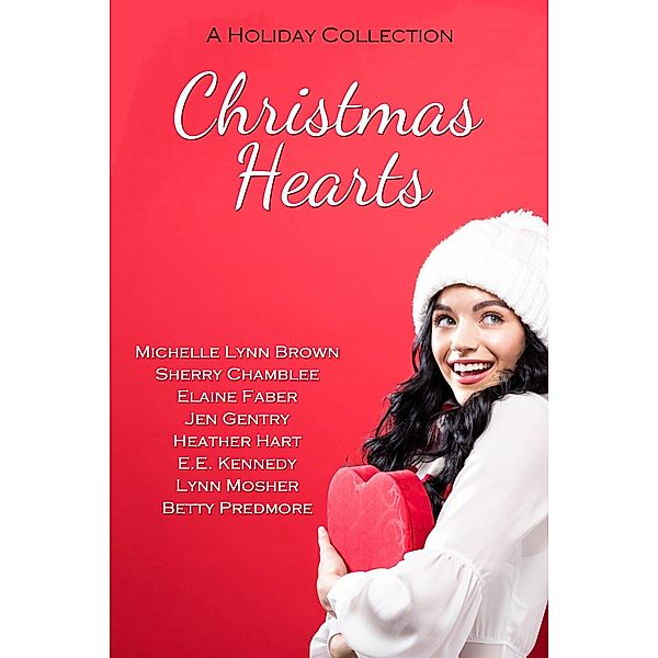 Faith & Fancy Christmas Series: Christmas Hearts (Faith & Fancy Christmas Series), Sherry Chamblee, Betty Predmore, Elaine Faber, Heather Hart, Michelle Lynn Brown, Lynn Mosher, Jen Gentry, E. E. Kennedy