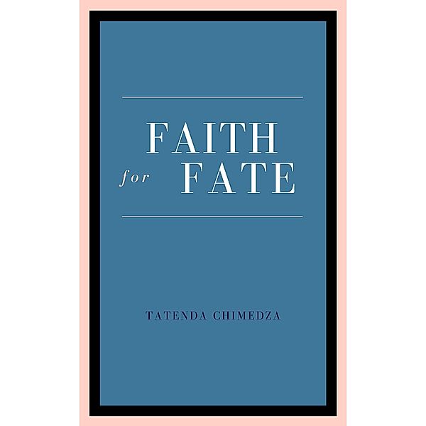 Faith For Fate, Tatenda Chimedza Aka Taty