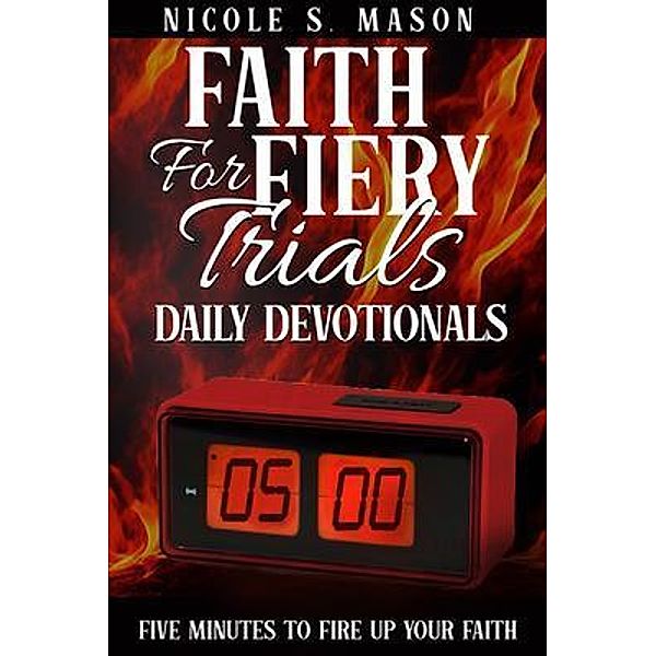 Faith For Fiery Trials Daily Devotionals