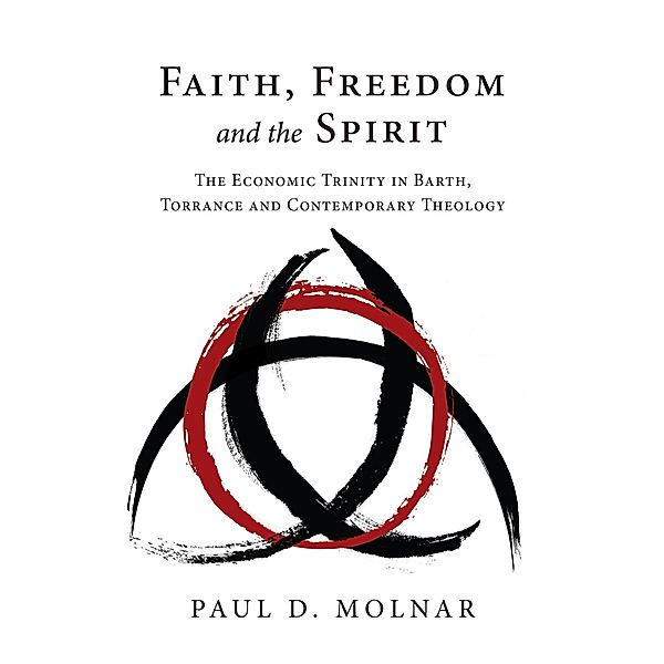 Faith, Freedom and the Spirit, Paul D. Molnar