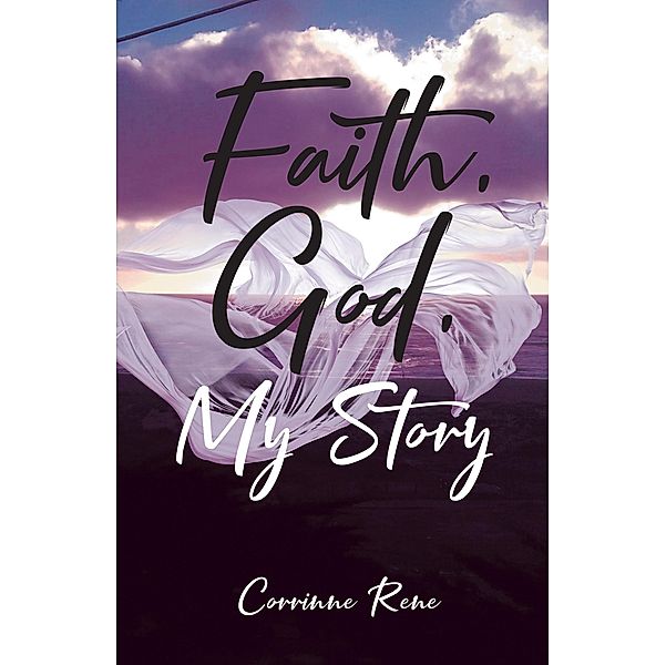 Faith, God, My Story, Corrinne Rene