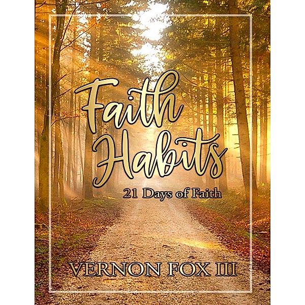 Faith Habits, Vernon Fox III