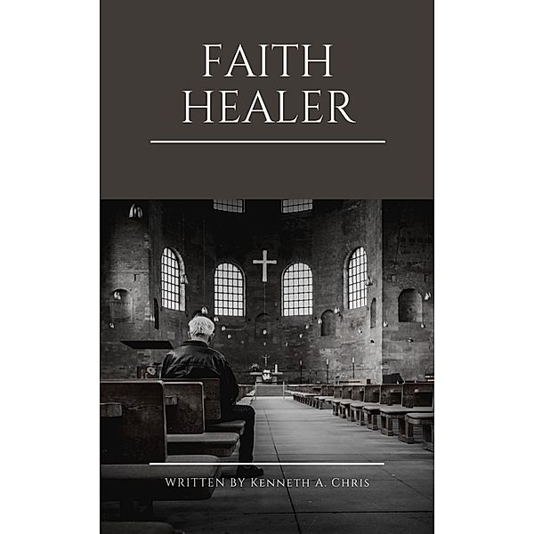 Faith Healer, Kenneth A. Chris