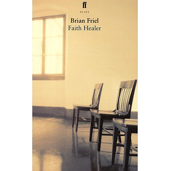 Faith Healer, Brian Friel