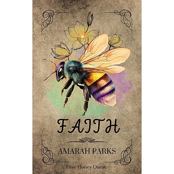 Faith (Hive Honey Quest, #2) / Hive Honey Quest, Amarah Parks