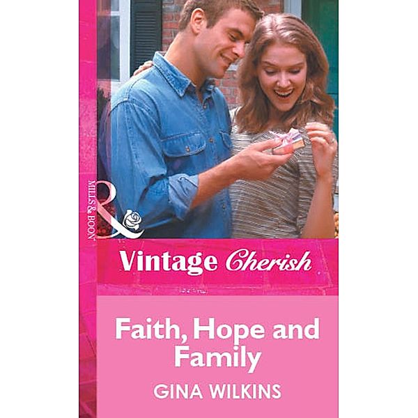 Faith, Hope and Family (Mills & Boon Vintage Cherish) / Mills & Boon Vintage Cherish, Gina Wilkins