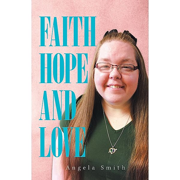 Faith, Hope and Love, Angela Smith