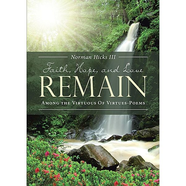 FAITH, HOPE, AND LOVE REMAIN, Norman Hicks III