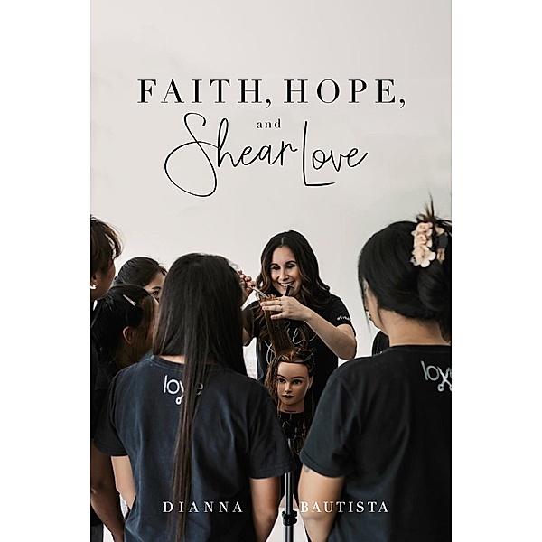 Faith, Hope, and Shear Love, Dianna Bautista