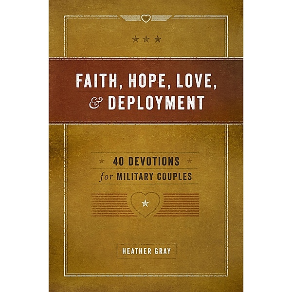 Faith, Hope, Love, & Deployment, Heather Gray
