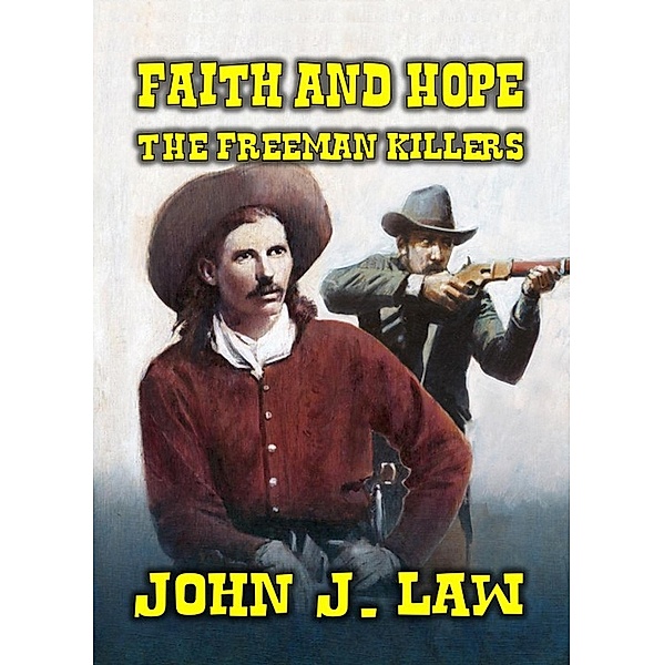 Faith & Hope - The Freemen Killers, John J. Law