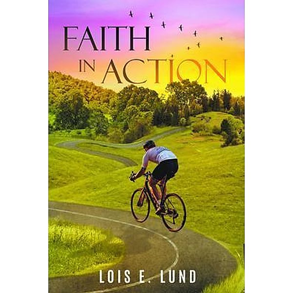 Faith in Action, Lois E. Lund