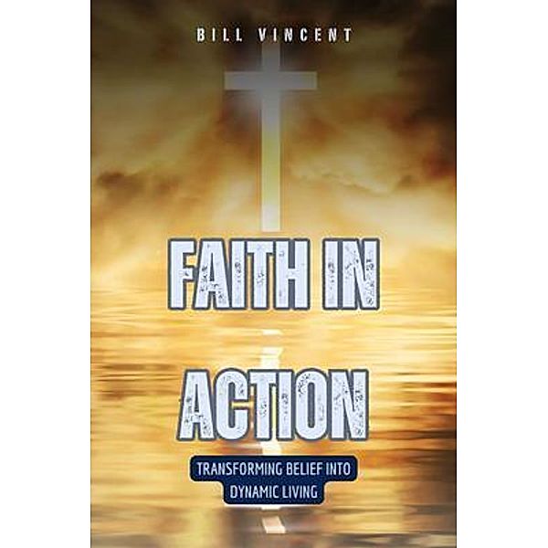 Faith in Action, Bill Vincent