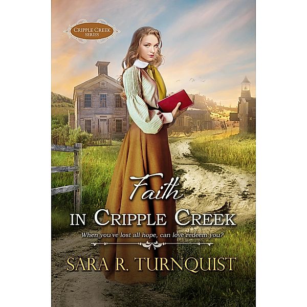 Faith in Cripple Creek (Cripple Creek Series, #3) / Cripple Creek Series, Sara R. Turnquist