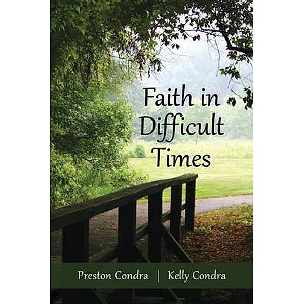 Faith In Difficult Times, Preston Condra, Kelly Condra