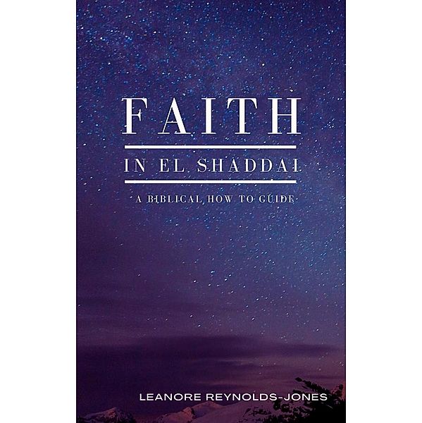 Faith in El Shaddai / EL SHADDAI, Leanore Reynolds-Jones