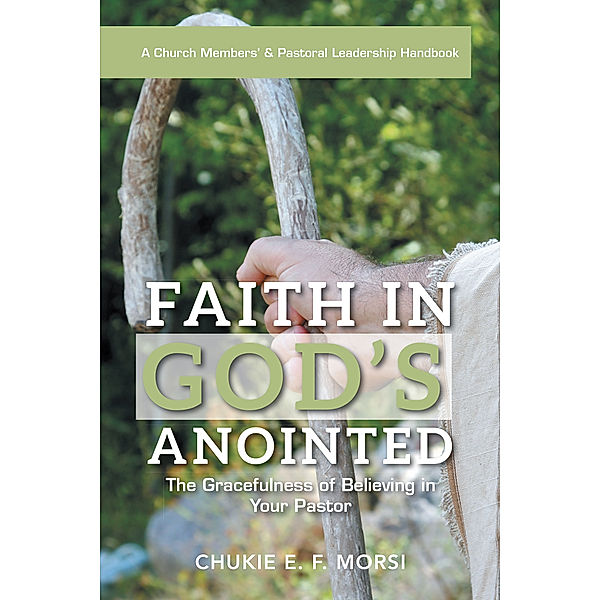 Faith in God’S Anointed, Chukie E. F. Morsi