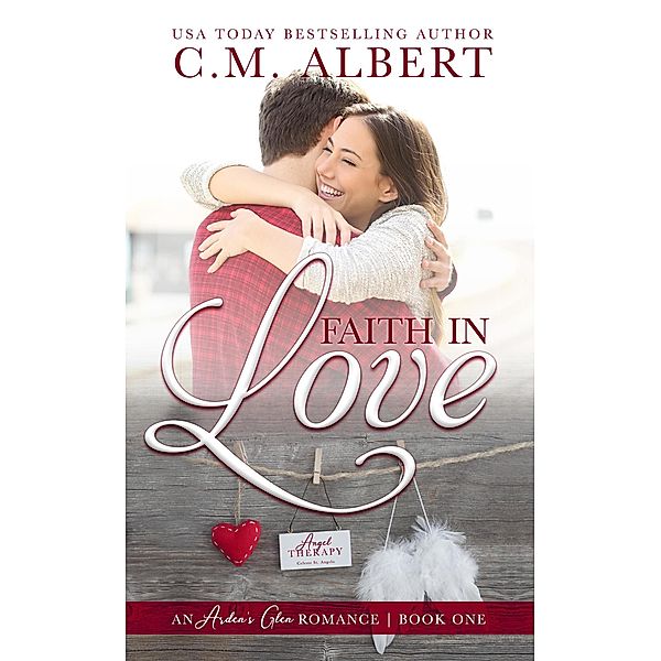 Faith in Love (Arden's Glen Romance, #1) / Arden's Glen Romance, C. M. Albert