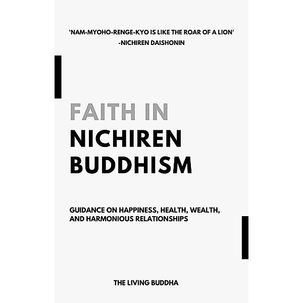 Faith in Nichiren Buddhism-Guidance on Happiness, Health, Wealth, and Harmonious Relationships, The Living Buddha