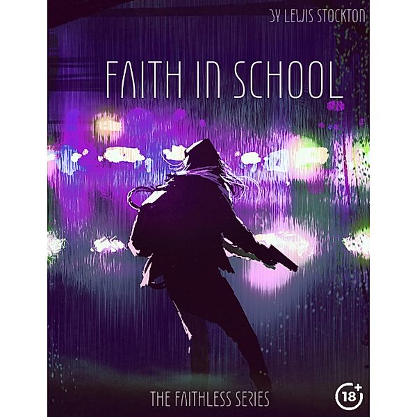 Faith In School: The Faithless Series, Lewis Stockton