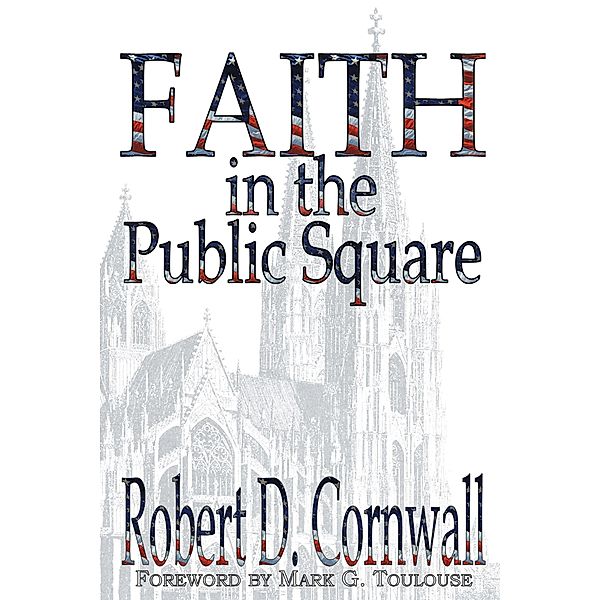 Faith in the Public Square, Robert D. Cornwall