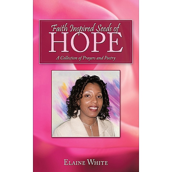 Faith Inspired Seeds of Hope, Elaine White