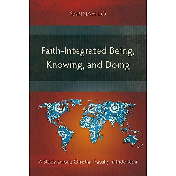 Faith-Integrated Being, Knowing, and Doing, Sarinah Lo