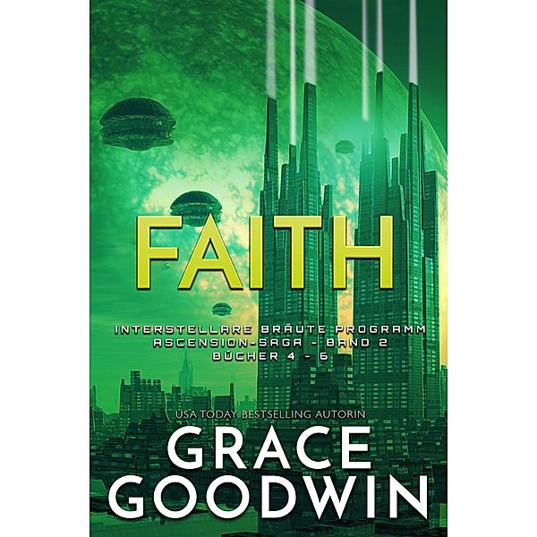 Faith / Interstellare Bräute Programm: Ascension-Saga Bd.2, Grace Goodwin