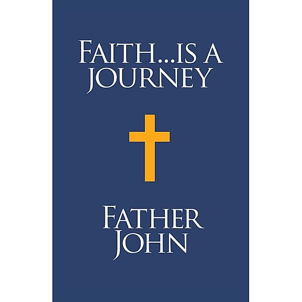 Faith... is a Journey, Father John