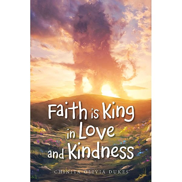 Faith Is King in Love and Kindness, Chinita Oliviá Dukes