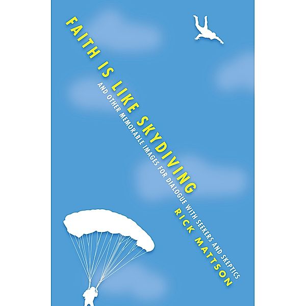 Faith Is Like Skydiving, Rick Mattson