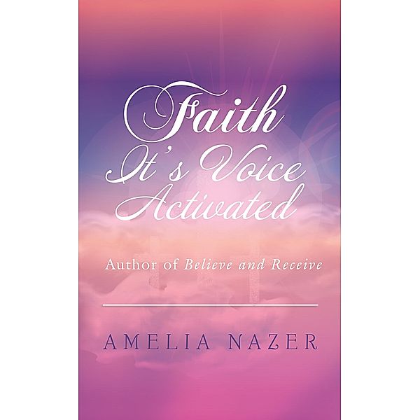 Faith-It'S Voice Activated, Amelia Nazer