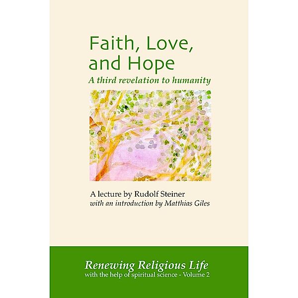 Faith, Love, and Hope (Renewing Religious Life, #2) / Renewing Religious Life, Rudolf Steiner