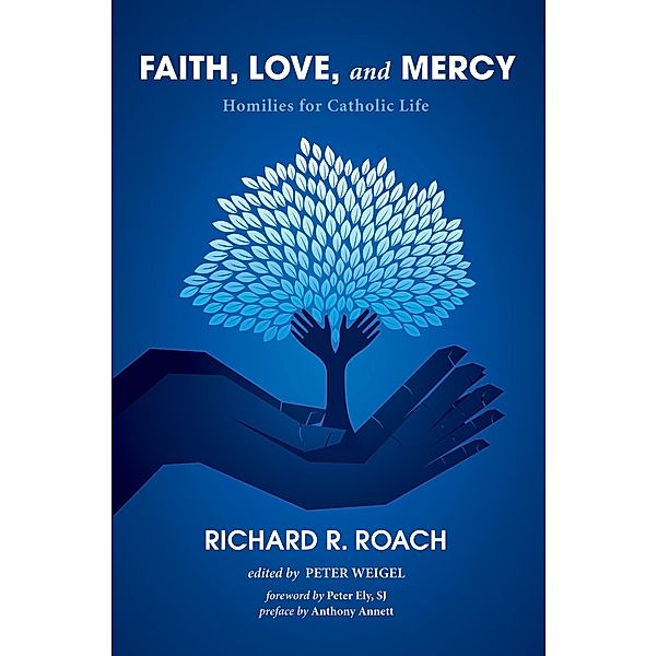 Faith, Love, and Mercy, Richard R. Roach