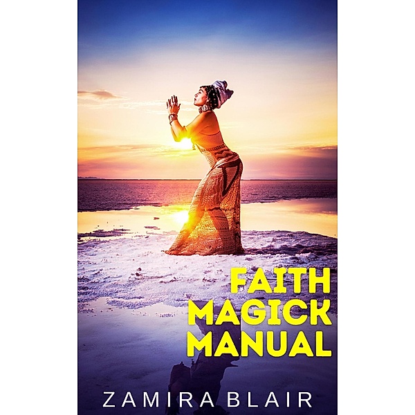 Faith Magick Manual, Zamira Blair