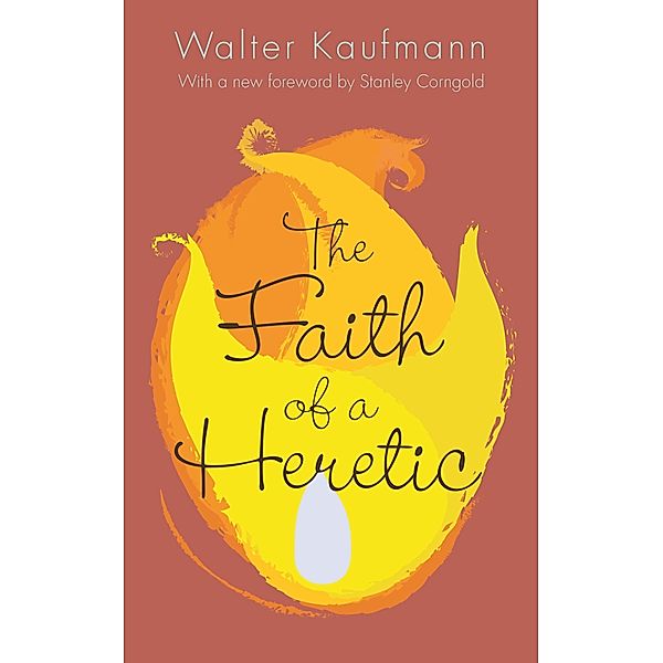 Faith of a Heretic, Walter A. Kaufmann