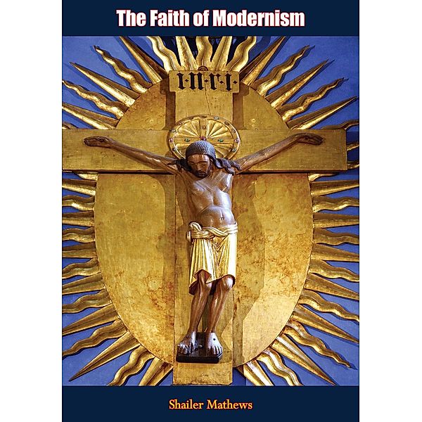 Faith of Modernism, Shailer Mathews