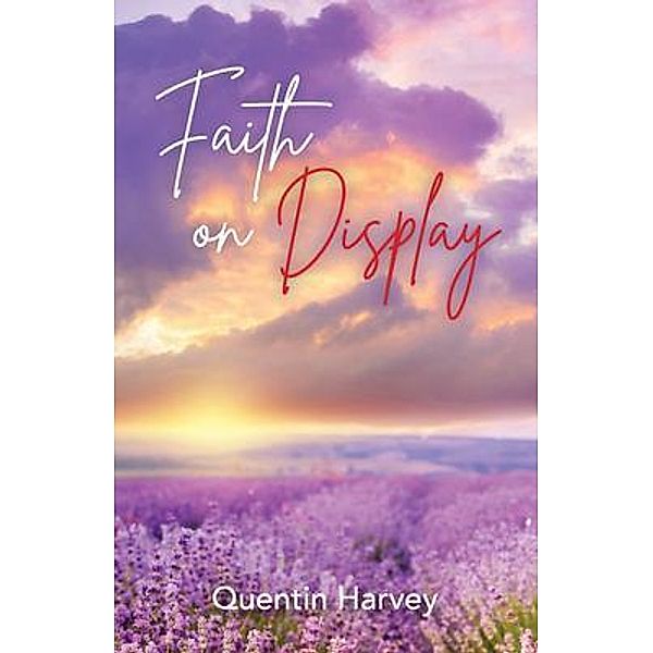 Faith on Display, Quentin Harvey