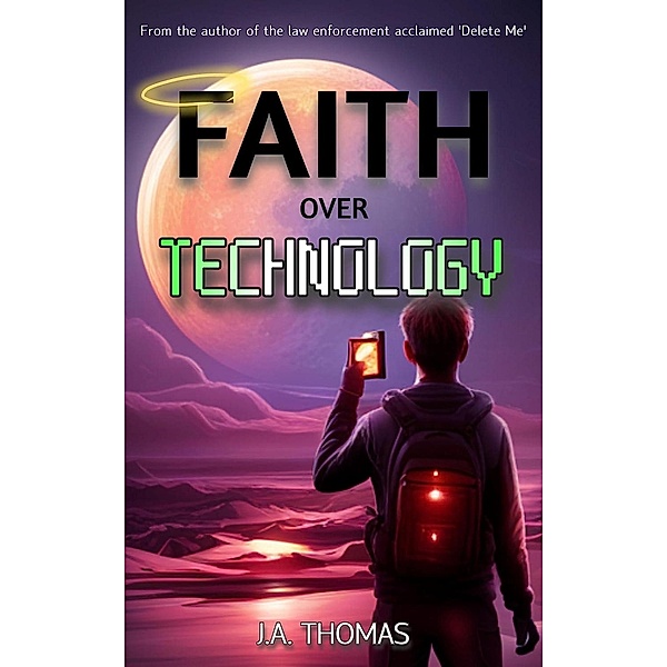 Faith Over Technology (A Digital Crisis) / A Digital Crisis, J. A. Thomas
