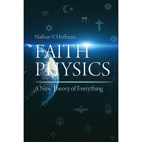 Faith Physics, Nathan V. Hoffman